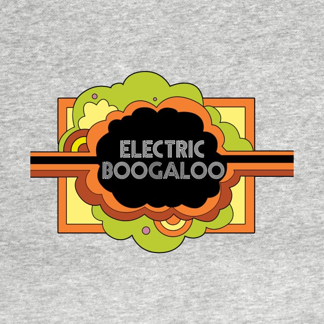 Electric Boogaloo by BigOrangeShirtShop